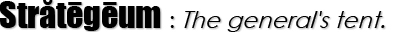 STRATEGEUM : The general's tent.